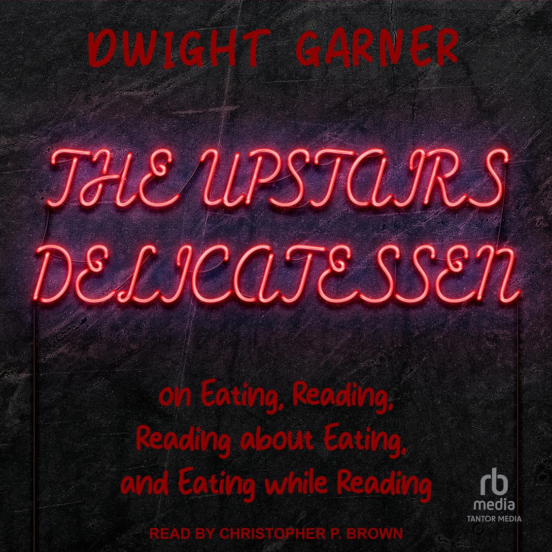 The Upstairs Delicatessen: On Eating, Reading, Reading About Eating, and Eating While Reading cover